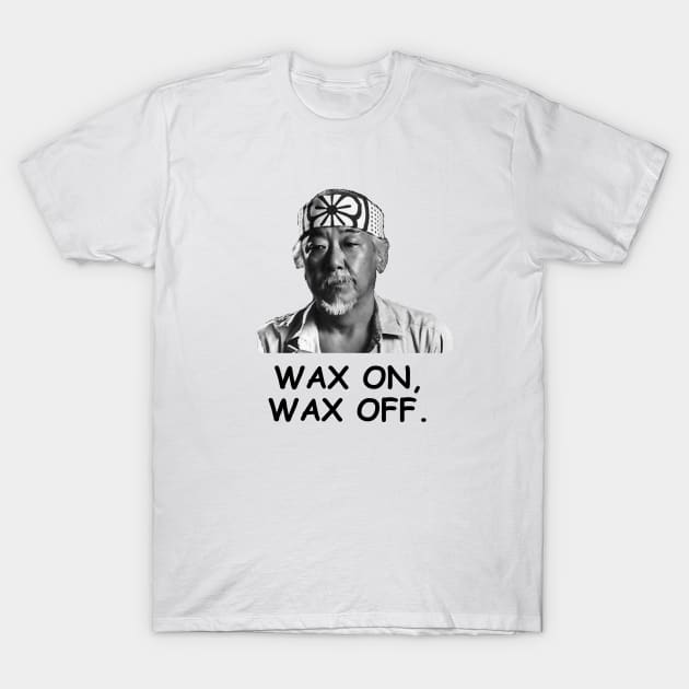 Wax on wax off T-Shirt by Bonky